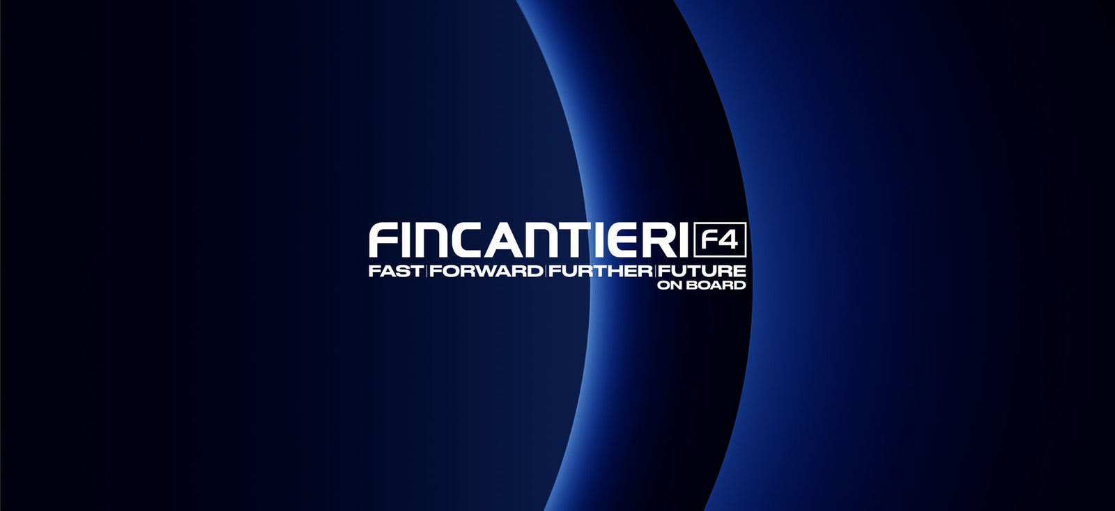 newsroom - press releases - 2025 - fincantieri group: fincantieri: the board of directors approves the 2026-2030 business plan: blue background with "fincantieri f4" logo and slogan "fast forward further future on board" in the center.