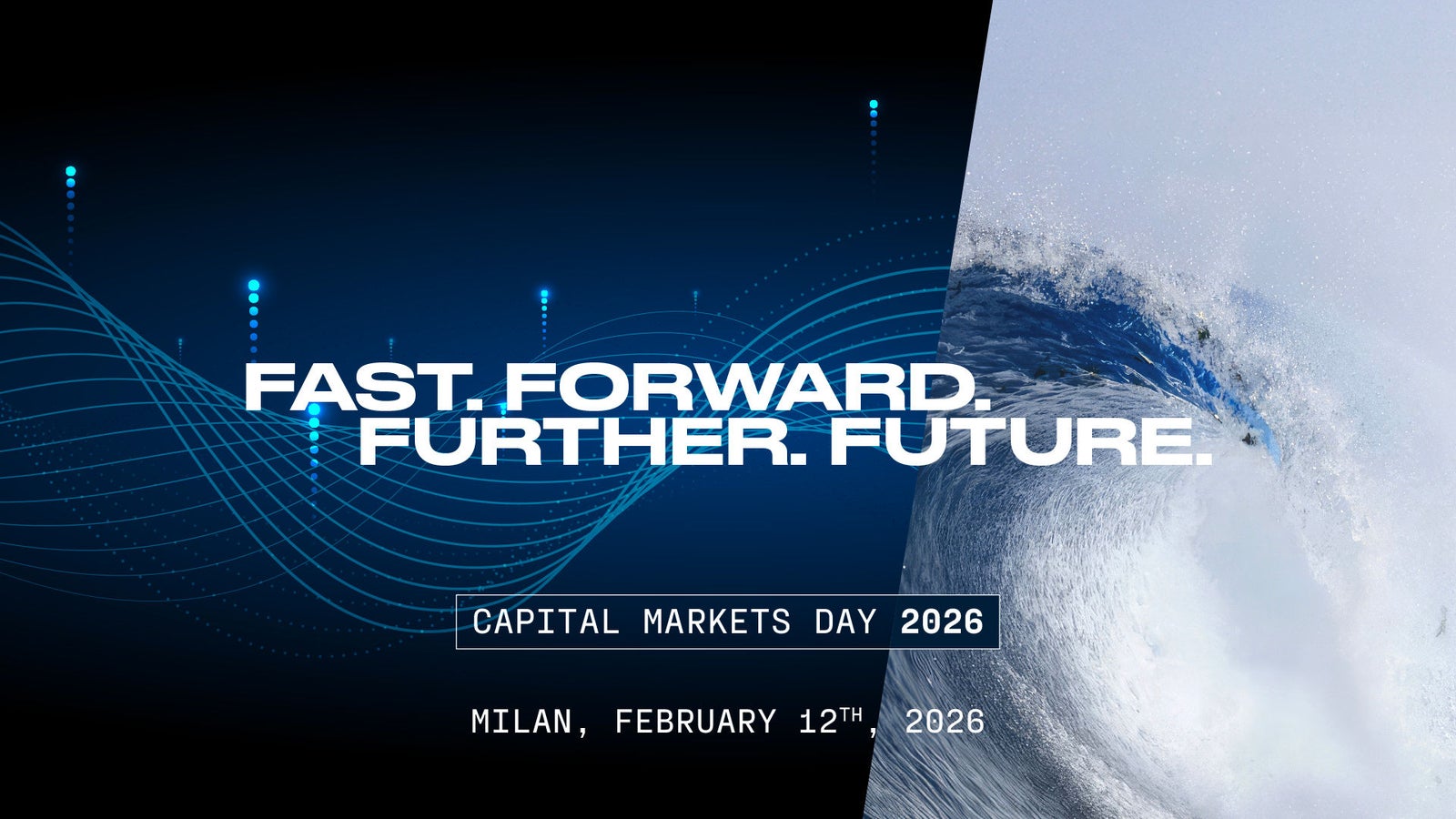 Newsroom - Press releases - 2026 - Fincantieri Group: capital markets day 2026: event graphic with wave, digital lines, and the claim "fast. forward. further. future." milan, february 12th, 2026.